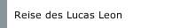 Reise des Lucas Leon