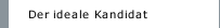 Der ideale Kandidat