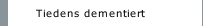 Tiedens dementiert