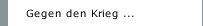 Gegen den Krieg ...