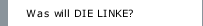 Was will DIE LINKE?