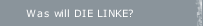 Was will DIE LINKE?