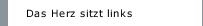 Das Herz sitzt links