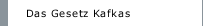 Das Gesetz Kafkas