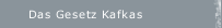 Das Gesetz Kafkas