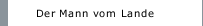 Der Mann vom Lande
