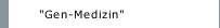 "Gen-Medizin"