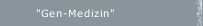 "Gen-Medizin"