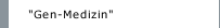 "Gen-Medizin"