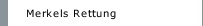 Merkels Rettung
